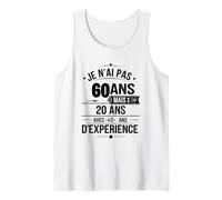 Je N’AI Pas 60 Ans mais 20 Ans avec 40 Ans D'expérience Débardeur