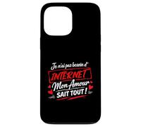 Je n’AI Pas Besoin d’Internet Mon Amour Sait Tout, Humour Coque pour iPhone 13 Pro Max
