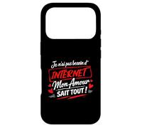 Je n’AI Pas Besoin d’Internet Mon Amour Sait Tout, Humour Coque pour iPhone 17 Pro