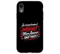 Je n’AI Pas Besoin d’Internet Mon Amour Sait Tout, Humour Coque pour iPhone XR