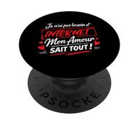 Je n’AI Pas Besoin d’Internet Mon Amour Sait Tout, Humour PopSockets PopGrip Adhésif