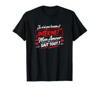 Je n’AI Pas Besoin d’Internet Mon Amour Sait Tout, Humour T-Shirt