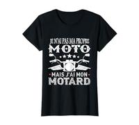 Je n’AI Pas ma Propre Moto j’AI Mon Motard - Humour Motarde T-Shirt