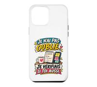 Je N’AI Pas Oublié Je Vérifiais Si Toi Aussi Humour Mariage Coque pour iPhone 12 Pro Max