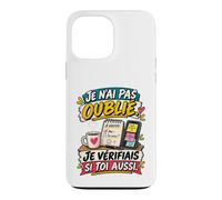 Je N’AI Pas Oublié Je Vérifiais Si Toi Aussi Humour Mariage Coque pour iPhone 13 Pro Max