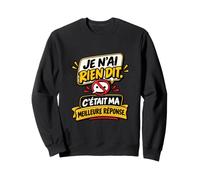 Je N’AI Rien Dit C’Était Ma Meilleure Réponse Sarcastique Sweatshirt