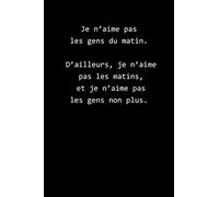 Je n’aime pas les gens du matin. D’ailleurs, je n’aime pas les matins, et je n’aime pas les gens non plus. Consolas: Carnet de notes ligné | Journal | cahier | 120 pages | 15 x 23 cm (environ A5)