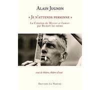 « Je n’attends personne » - La Création de Mercier et Camier par Beckett lui-même - Alain Jugnon - Librairie De La Nerthe - broché - Essai