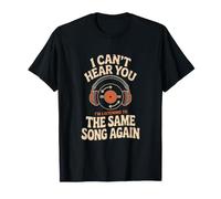 Je N Entends Pas Je Réécoute La Même Chanson T-Shirt