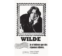 Je n’obtiens que des réponses idiotes - Lettres d’amitié et Oscar Wilde (Auteur), Marco Federici Solari (Auteur), Delphine Ménage (Traduction)