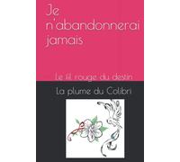 Je n'abandonnerai jamais: Le fil rouge du destin
