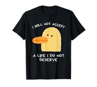 Je N'accepterai Pas Une Vie Que Je Ne Mérite Pas. T-Shirt