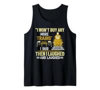 Je n'achèterai Plus de Trains. J'Ai Dit, Puis J'Ai ri et J'Ai ri Débardeur