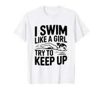 Je nage comme Une Fille, essaie de Suivre T-Shirt