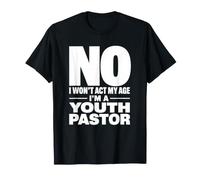 Je n'agirai Pas à Mon âge, Jeune Pasteur drôle, ministère chrétien T-Shirt