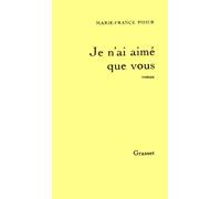 Je n'ai aimé que vous - - Marie-France Pisier - Grasset - Livre