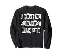 Je n'ai Aucun contrat avec Vous State National Sweatshirt