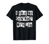 Je n'ai Aucun contrat avec Vous State National T-Shirt