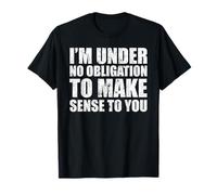 Je n'ai Aucune Obligation de Donner Un Sens à l'humour et au Sarcasme T-Shirt