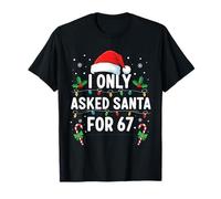 Je n'ai demandé au Père Noël Que 67 Six Seven Christmas 67 Meme T-Shirt