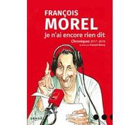 Je n'ai encore rien dit François Morel (Auteur), François Boucq (Illustration)