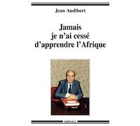Je n'ai jamais cessé d'apprendre l'Afrique