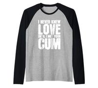 Je n'ai jamais connu l'amour Avant de Rencontrer Ton sperme Manche Raglan