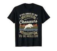 Je n'ai jamais Dit Que Je suis Le Top des Chasseurs T-Shirt