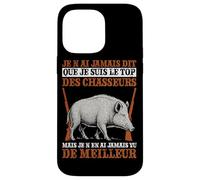 Je n'ai Jamais Dit Que suis Top Chasseurs mais Jamais Pire Coque pour iPhone 14 Pro Max
