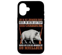 Je n'ai Jamais Dit Que suis Top Chasseurs mais Jamais Pire Coque pour iPhone 16