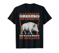Je n'ai Jamais Dit Que suis Top Chasseurs mais Jamais Pire T-Shirt
