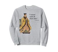 Je n'ai jamais Dit Tout Cela - Confucius Sweatshirt