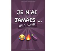 JE N'AI JAMAIS - Jeu de Soirée: Livre Jeu | Jeu de carte Adultes | Jeux Apéro | Cartes Apéros | Jeux Coquins | Soirées | Jeu à boire