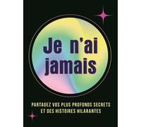 Je n'ai jamais Partagez vos plus profonds secrets et des histoires hilarantes - Collectif - Chantecler - Boîte ou accessoire - Jeux livres objets