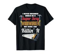 Je n'ai jamais rêvé de Devenir Une menuisière Sexy T-Shirt