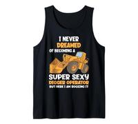 Je n'ai jamais rêvé de Devenir Une opératrice de Pelleteuse Super Sexy Débardeur