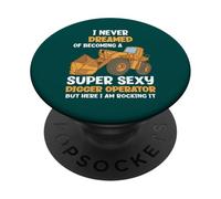 Je n'ai jamais rêvé de Devenir Une opératrice de Pelleteuse Super Sexy PopSockets PopGrip Adhésif