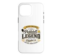 Je n'ai jamais rêvé d'être Une légende du Pickleball en Le Buvant Coque pour iPhone 16 Pro Max
