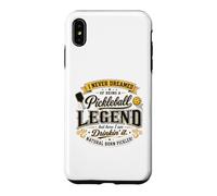 Je n'ai jamais rêvé d'être Une légende du Pickleball en Le Buvant Coque pour iPhone XS Max