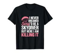 Je n'ai jamais rêvé d'être une parachutiste sexy Saut en parachute amusant T-Shirt