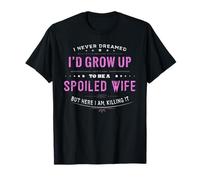 Je n'ai jamais rêvé d'une épouse gâtée, d'un Couple, d'une épouse Heureuse T-Shirt