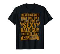Je n'ai jamais rêvé Que Je deviendrais Un Chauve Sexy T-Shirt