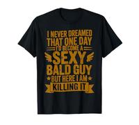 Je n'ai jamais rêvé Que Je deviendrais Un Chauve Sexy T-Shirt