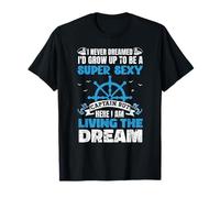 Je n'ai jamais rêvé Que Je deviendrais Une Capitaine de Bateau Super Sexy T-Shirt
