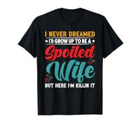Je n'ai jamais rêvé Que Je deviendrais Une épouse gâtée T-Shirt