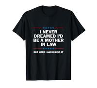 Je n'ai jamais rêvé Que Je Serais Belle-mère T-Shirt