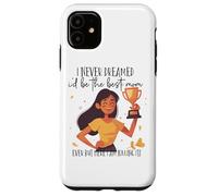 Je n'ai jamais rêvé Que Je Serais la Meilleure Maman Coque pour iPhone 11