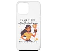 Je n'ai jamais rêvé Que Je Serais la Meilleure Maman Coque pour iPhone 12 Pro Max