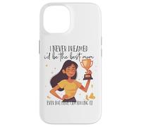 Je n'ai jamais rêvé Que Je Serais la Meilleure Maman Coque pour iPhone 14