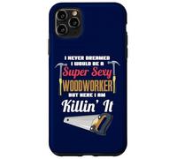 Je n'ai jamais rêvé Que Je Serais Une menuisière Super Sexy Coque pour iPhone 11 Pro Max